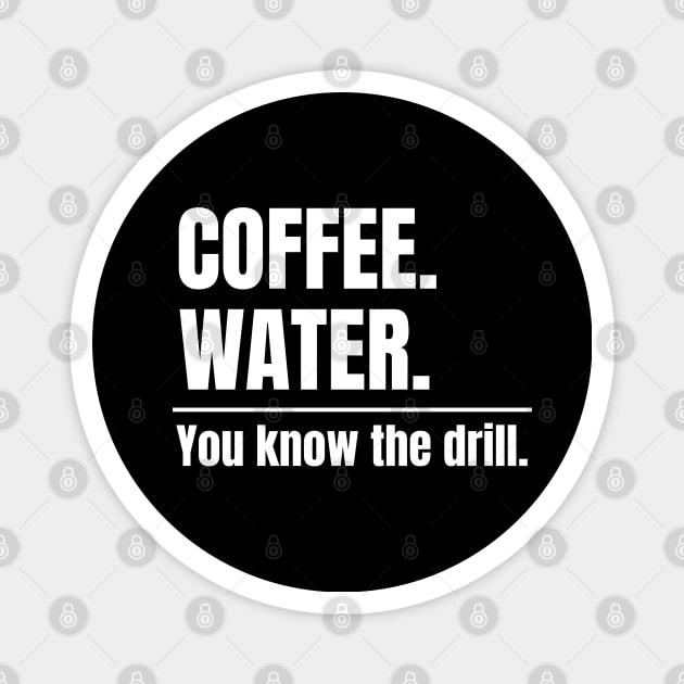 Coffee. Water. You know the drill. Alternate Fasting Magnet by MalibuSun